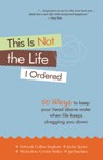 This Is Not The Life I Ordered This Is Not The Life I Ordered